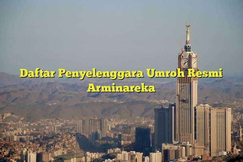 Arminareka: Your Path to Unforgettable Umroh and Haji Plus Experiences in Cilacap